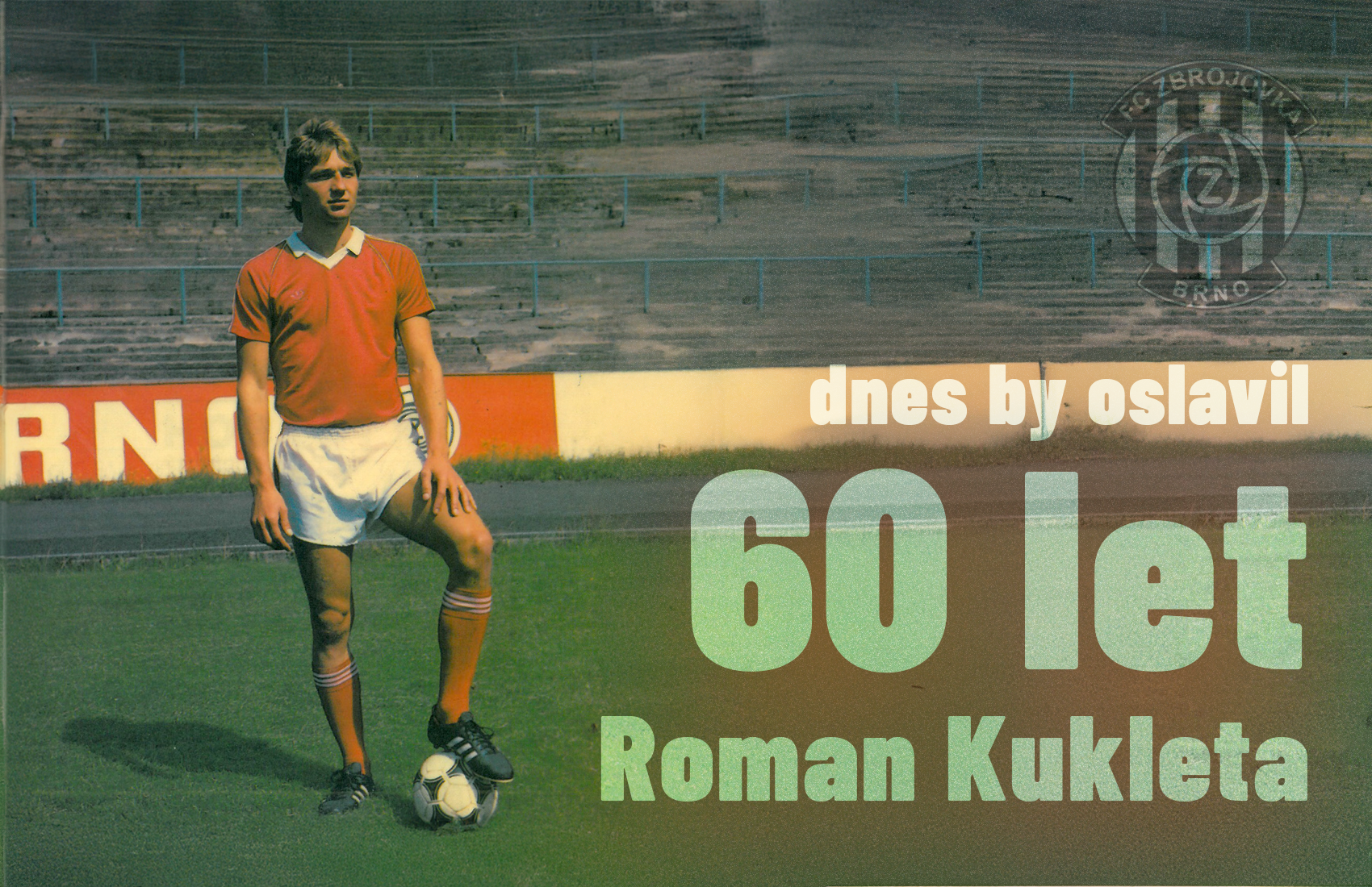 Roman Kukleta: Legenda Zbrojovky, kter by dnes oslavila 60. narozeniny